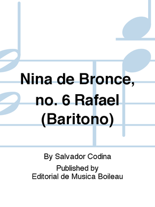 Nina de Bronce, no. 6 Rafael (Baritono)