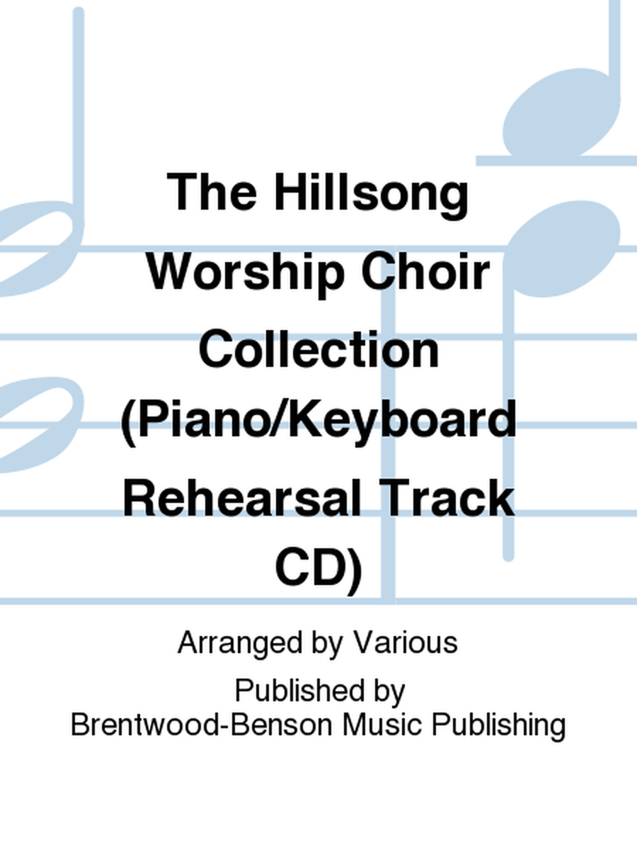 The Hillsong Worship Choir Collection (Piano/Keyboard Rehearsal Track CD)