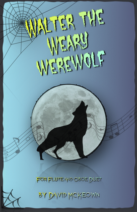 Walter the Weary Werewolf, Halloween Duet for Flute and Oboe
