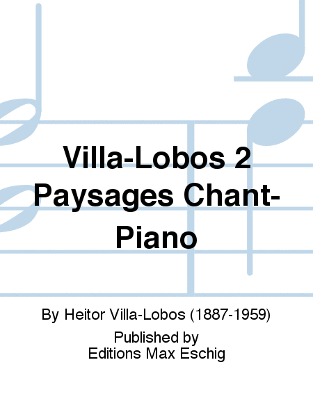 Villa-Lobos 2 Paysages Chant-Piano