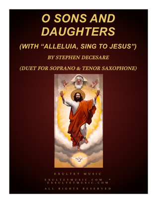 Book cover for O Sons And Daughters (with "Alleluia, Sing To Jesus) (Duet for Soprano & Tenor Saxophone)