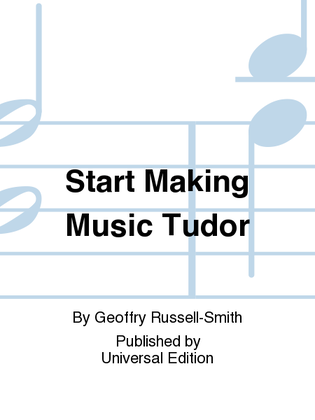 Start Making Music Tudor