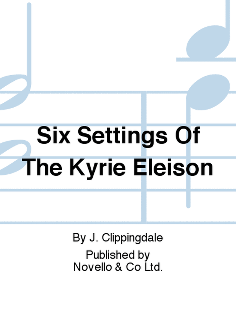 Six Settings Of The Kyrie Eleison