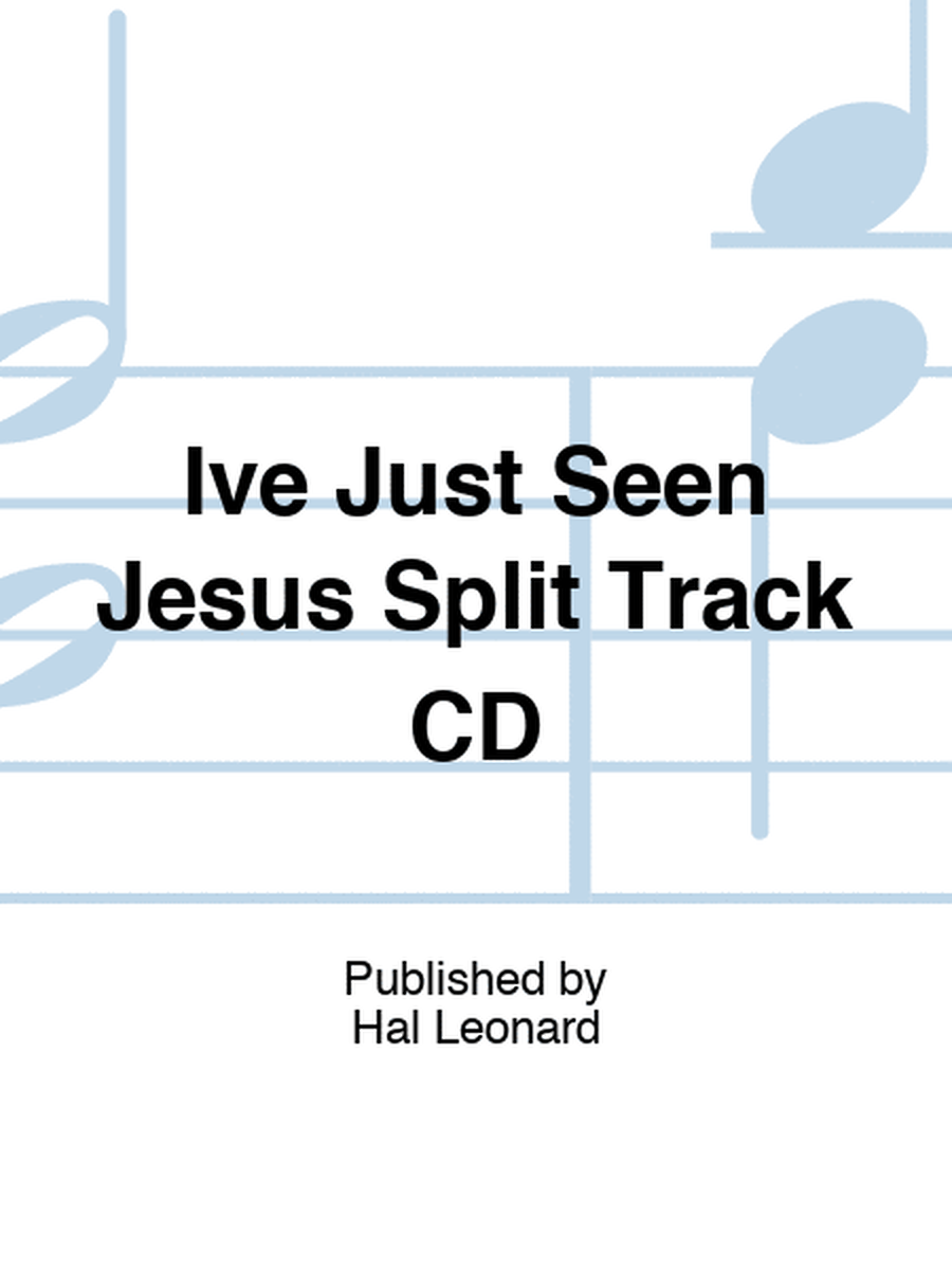 Ive Just Seen Jesus Split Track CD