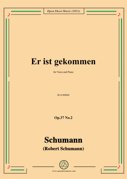 chumann-Er ist gekommen,Op.37 No.2,in a minor,for Voice and Piano