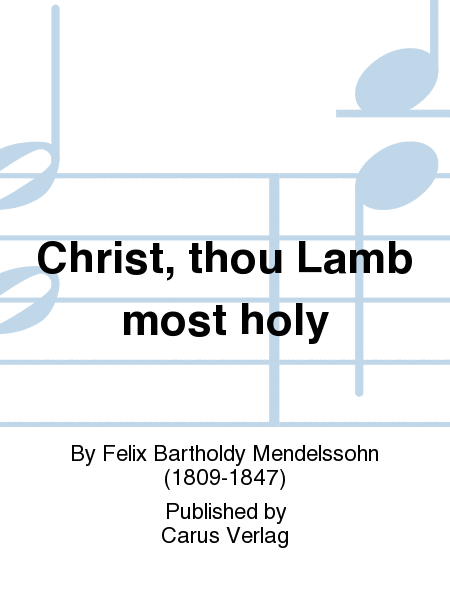 Christ, thou Lamb most holy (Christe, du Lamm Gottes)