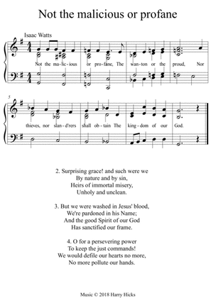 Not the malicious or profane, A new tune to a wonderful Isaac Watts hymn.