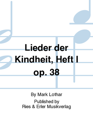 Lieder der Kindheit, Heft I Op. 38