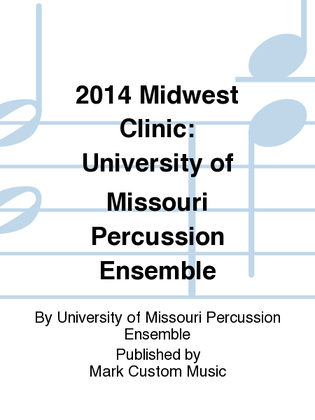 2014 Midwest Clinic: University of Missouri Percussion Ensemble
