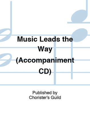 Music Leads the Way (Accompaniment CD)