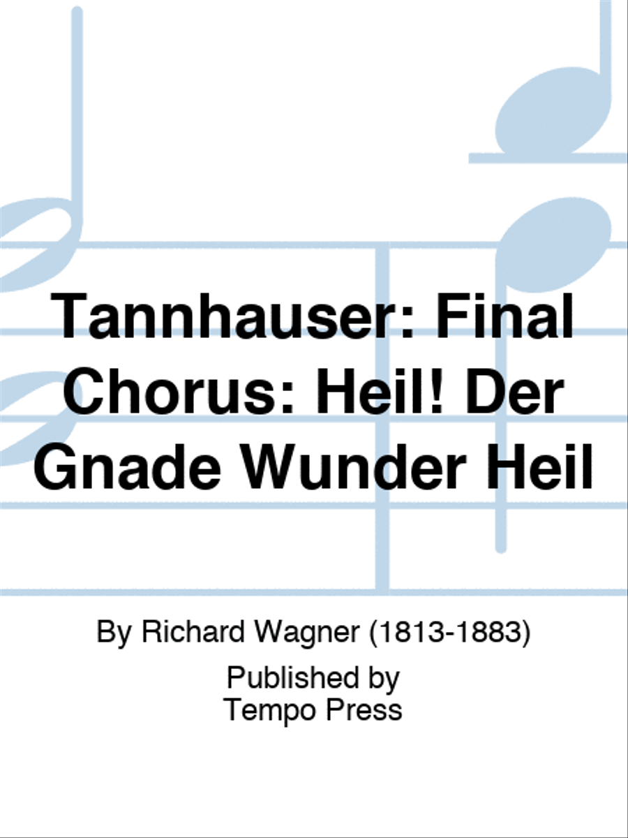 TANNHAUSER: Final Chorus: Heil! Der Gnade Wunder Heil Choir scores gallery preview page 1