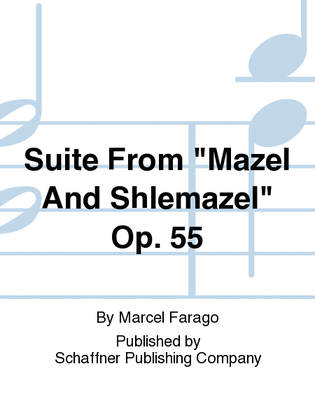 Suite From "Mazel And Shlemazel" Op. 55