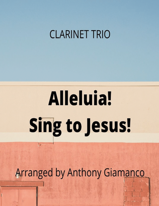 Book cover for Alleluia! Sing to Jesus! (clarinet trio)