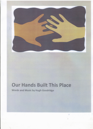 Our Hands Built This Place