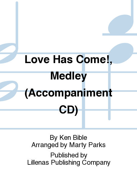 Love Has Come!, Medley (Accompaniment CD)