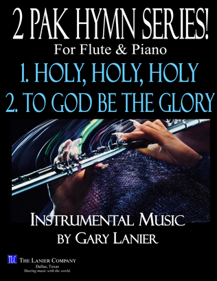 2 PAK HYMN SERIES! HOLY, HOLY, HOLY & TO GOD BE THE GLORY, Flute & Piano (Score & Parts)
