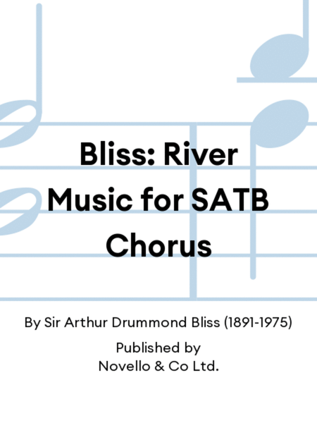 Bliss: River Music for SATB Chorus