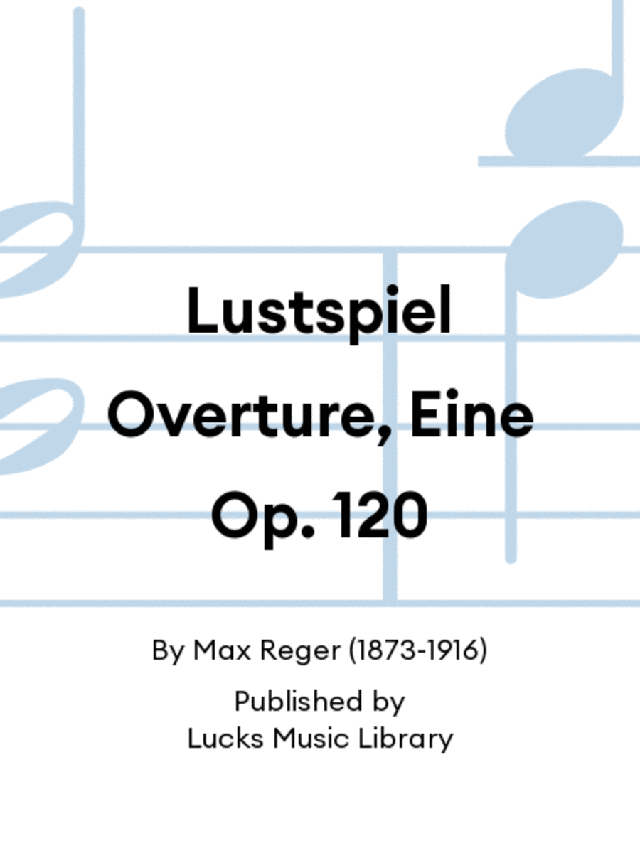 Lustspiel Overture, Eine Op. 120