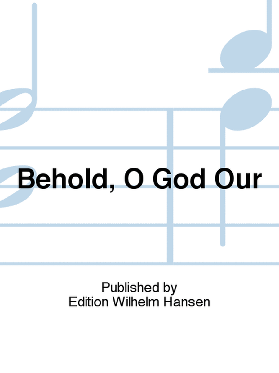 Behold, O God Our