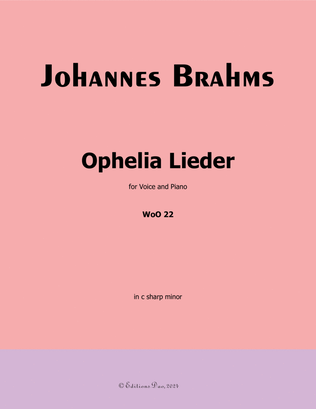 Ophelia Lieder, by Brahms, WoO 22, in c sharp minor