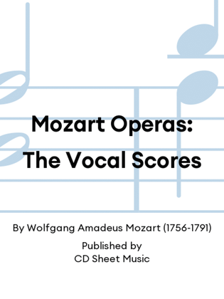 Mozart Operas: The Vocal Scores