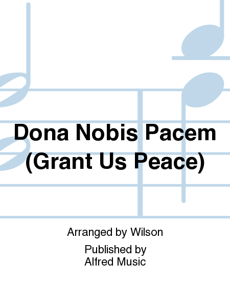 Dona Nobis Pacem (Grant Us Peace)