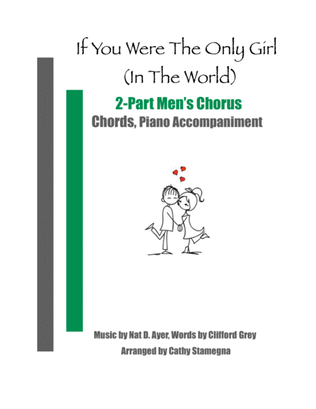 Book cover for If You Were the Only Girl (In the World) (2-Part Men’s Chorus, Chords, Piano Accompaniment)