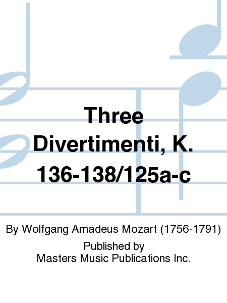 Three Divertimenti, K. 136-138/125a-c