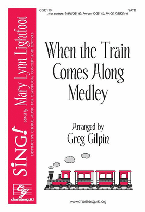 Book cover for When the Train Comes Along Medley (SATB)