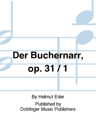 Buchernarr, Der, op. 31 / 1