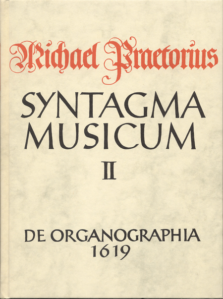 De Organographia - Instrumentenkunde (deutsch). Faksimile der Ausgabe 1619