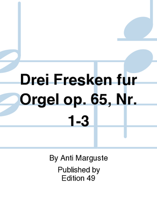 Drei Fresken fur Orgel op. 65, Nr. 1-3