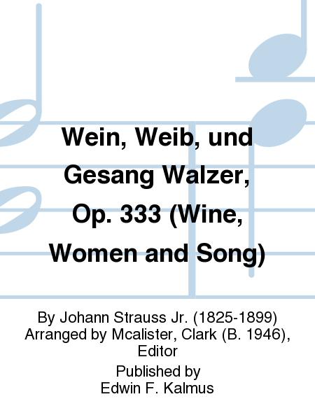 Wein, Weib, und Gesang Walzer, Op. 333 (Wine, Women and Song)