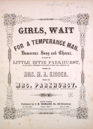 Girls, Wait for a Temperance Man. Humorous Song and Chorus