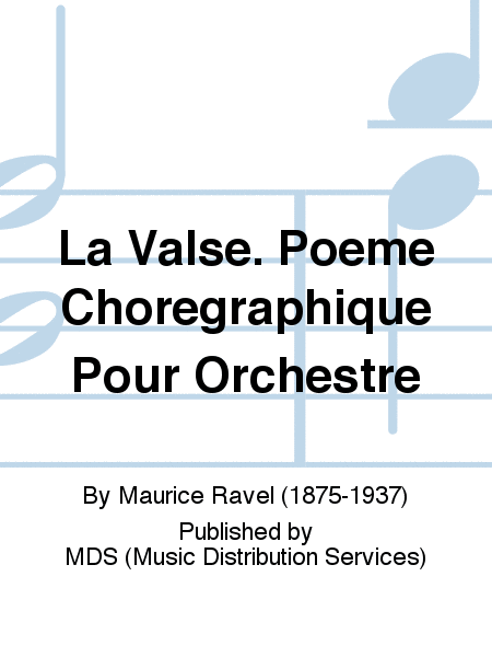 La Valse. Poeme Choregraphique Pour Orchestre