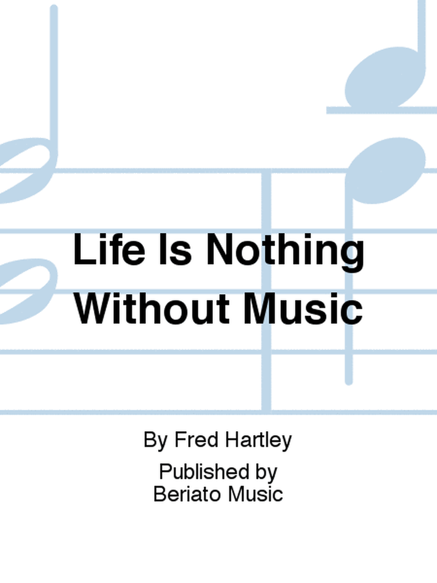 Life Is Nothing Without Music