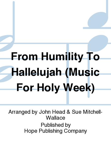 From Humility to Hallelujah (Music for Holy Week)