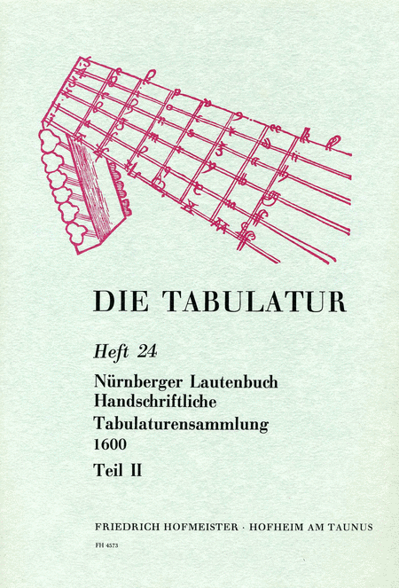Die Tabulatur, Heft 24: Nurnberger Lautenbuch, um 1600, Teil II