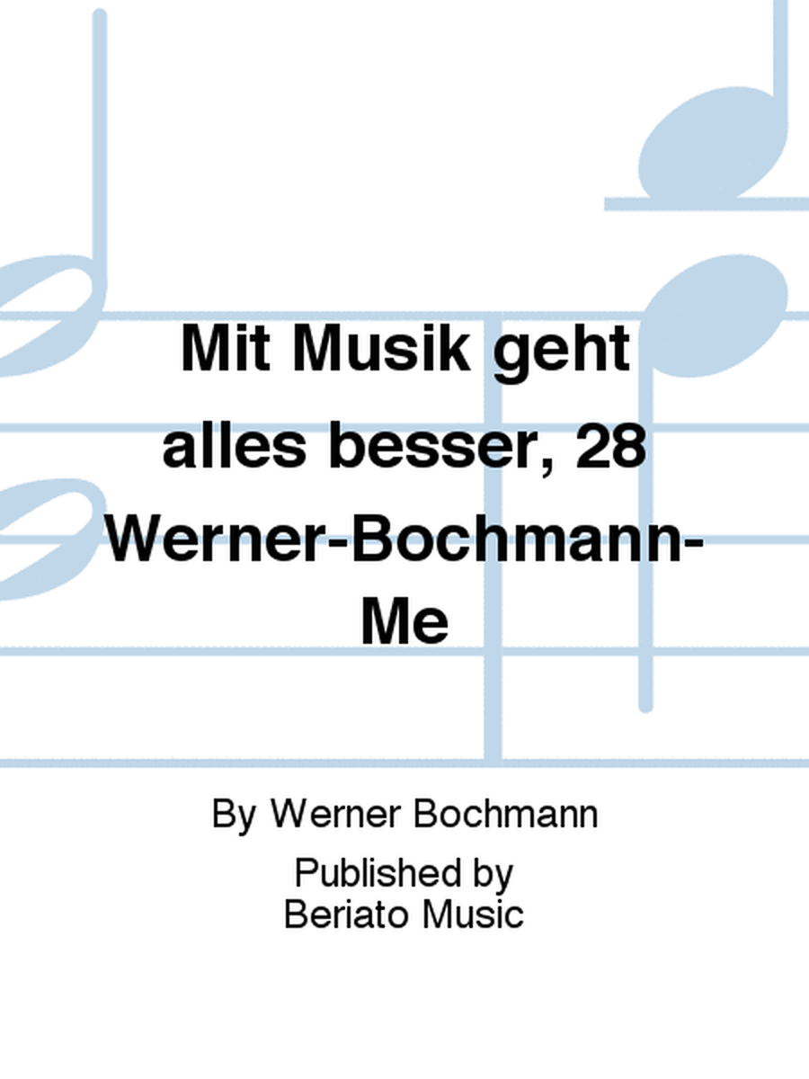 Mit Musik geht alles besser, 28 Werner-Bochmann-Me
