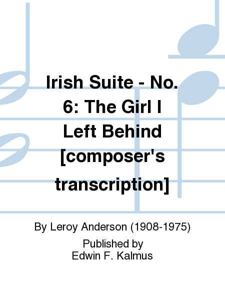 Irish Suite - No. 6: The Girl I Left Behind [composer's transcription]