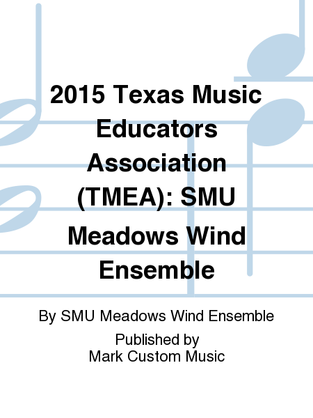 2015 Texas Music Educators Association (TMEA): SMU Meadows Wind Ensemble