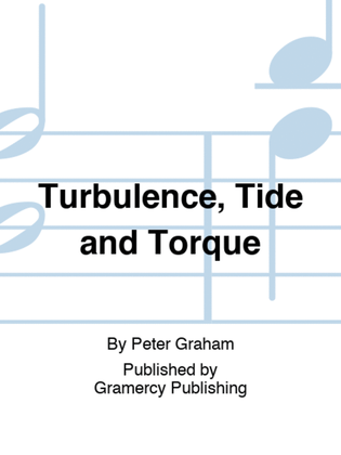 Turbulence, Tide and Torque