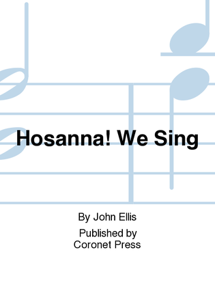 Hosanna! We Sing