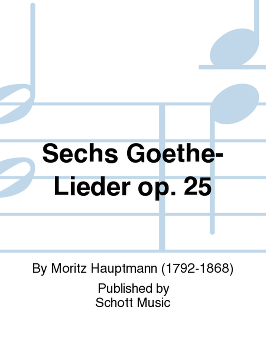 Sechs Goethe-Lieder op. 25