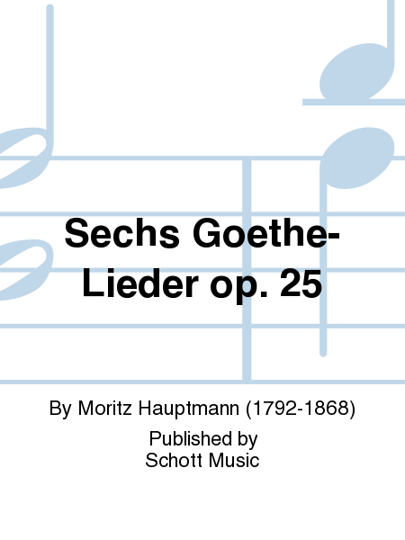 Sechs Goethe-Lieder op. 25