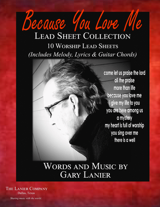 BECAUSE YOU LOVE ME, LEAD SHEET COLLLECTION - 10 Worship Songs from Gary Lanier