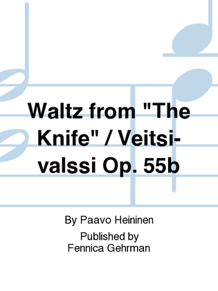 Waltz from "The Knife" / Veitsi-valssi Op. 55b
