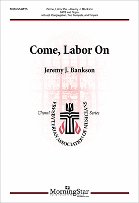 Book cover for Come, Labor On (Choral Score)