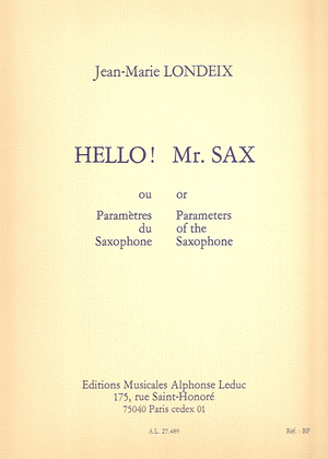 Jean-marie Londeix - Hello ! Mr. Sax, Ou Les Parametres Du Saxophone