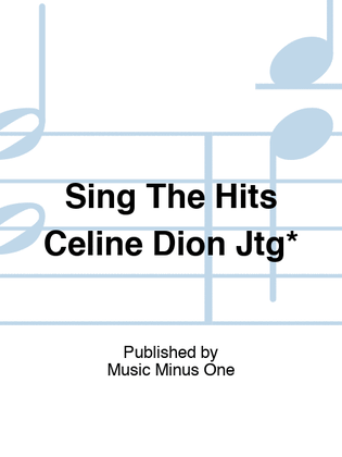 Sing The Hits Celine Dion Jtg*